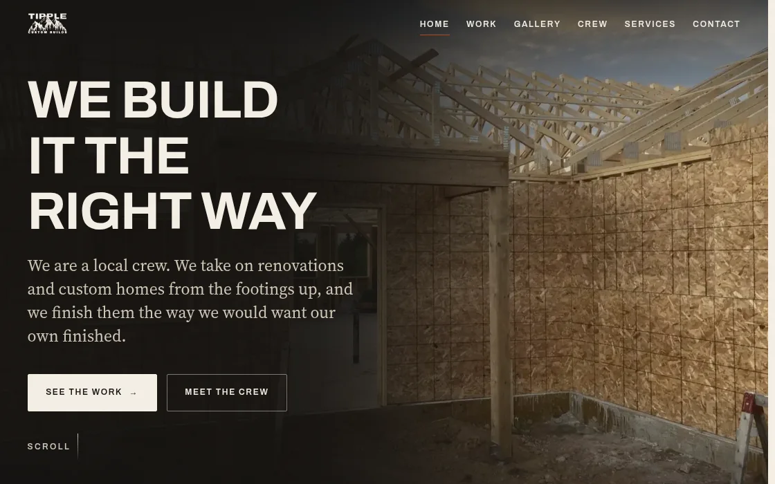 Screenshot of the Tipple Custom Builds homepage: a dark, full-bleed photo of a house being framed, with the headline We build it the right way.