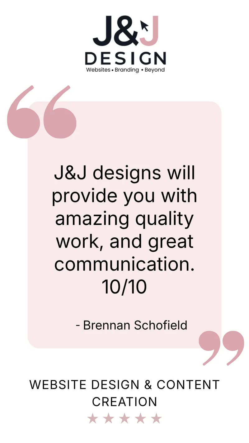 Five-star website design and content creation review from Brennan Schofield: J&J Design will provide you with amazing quality work, and great communication. 10/10.
