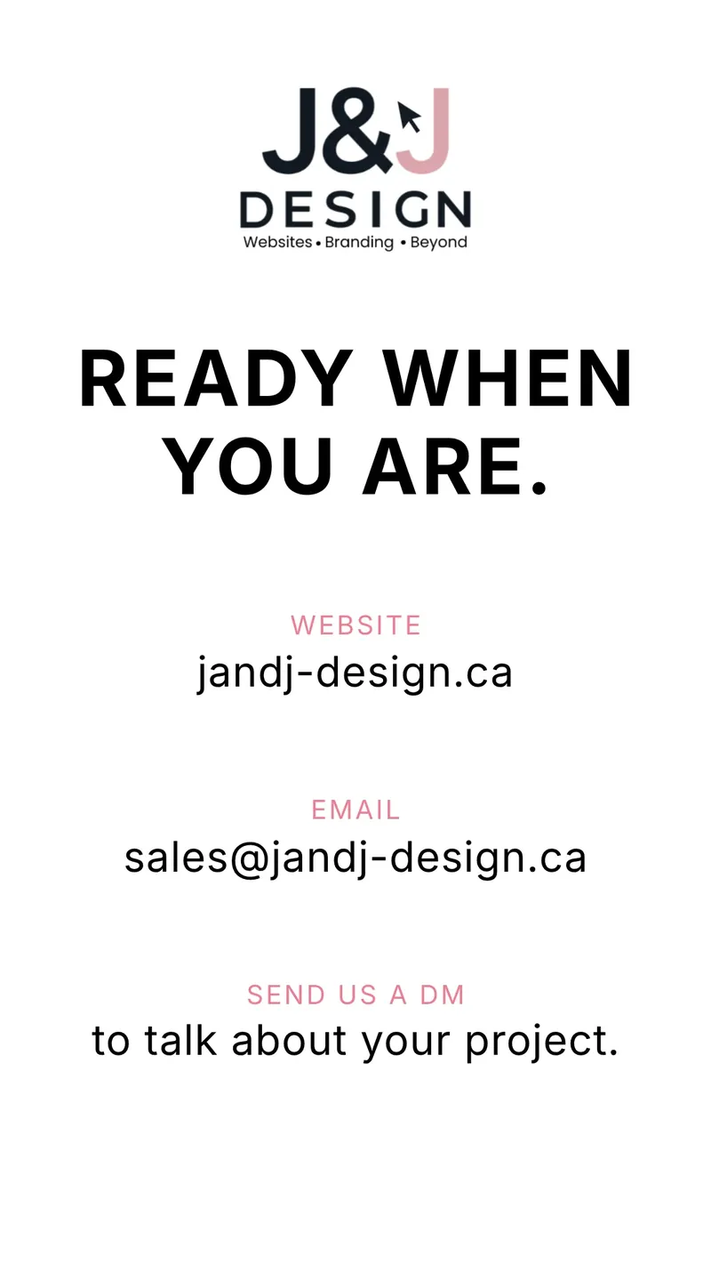 Ready when you are. Website: jandj-design.ca. Email: sales@jandj-design.ca. Send us a DM to talk about your project.